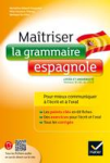 Maîtriser la grammaire espagnole - Niveaux B1/B2