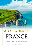Voyages de rêve France - Les plus beaux sites à découvrir