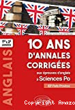Anglais 1re et 2e années 10 ans d'annales corrigées aux épreuves d'anglais à Sciences Po - IEP Paris-Province