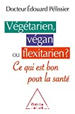 Végétarien, végan ou flexitarien?. Ce qui est bon pour la santé