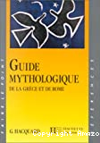 Guide Mythologique. De la Grèce et de Rome