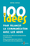 100 id&eacute;es pour relancer la communication avec les ados