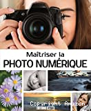 Maîtriser la photo numérique