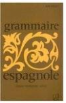 Grammaire Espagnole. Classes supérieures de L'enseignement secondaire