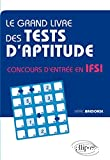 Le grand livre des tests d'aptitude : Concours d'entrée en IFSI