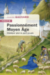 Passionn&eacute;ment Moyen &Acirc;ge