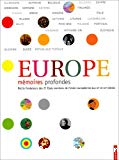 Europe, mémoires profondes : Récits fondateurs des 27 membres de l'union européenne aux 20è et 21è siècles