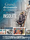 Grand dictionnaire de l'Histoire de France insolite