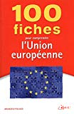 100 fiches pour comprendre l'Union européenne