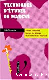 Techniques d'études de marché : Savoir conduire toutes les étapes d'une étude de marché