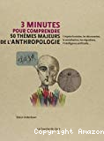 3 minutes pour comprendre 50 thèmes majeurs de l'anthropologie