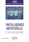 100 questions/r&eacute;ponses. L'intelligence artificielle et ses applications