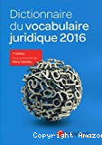 Dictionnaire du vocabulaire juridique 2016