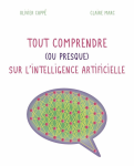 Tout comprendre, ou presque, sur l'intelligence artificielle