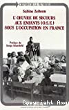 L'Oeuvre de Secours aux Enfants (OSE) sous l'Occupation en France : Du légalisme à la résistance 1940-1944