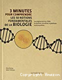 3 minutes pour comprendre les 50 notions fondamentales de la biologie