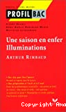 Une saison en enfer, Illuminations, Arthur Rimbaud